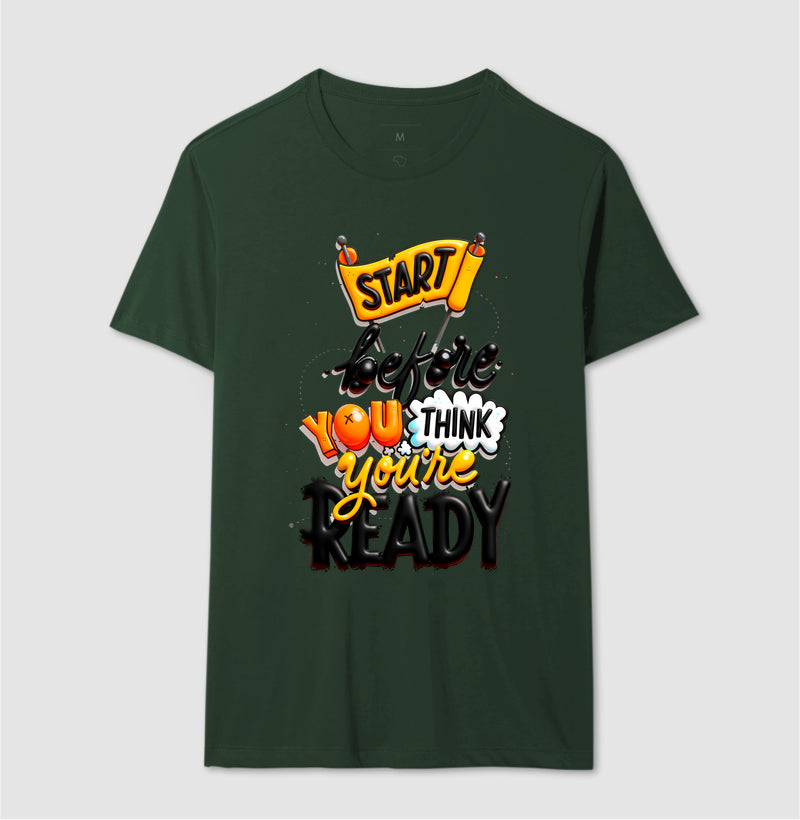 Camiseta Start Before You Think You’re Ready Estampa Motivacional Moderna
