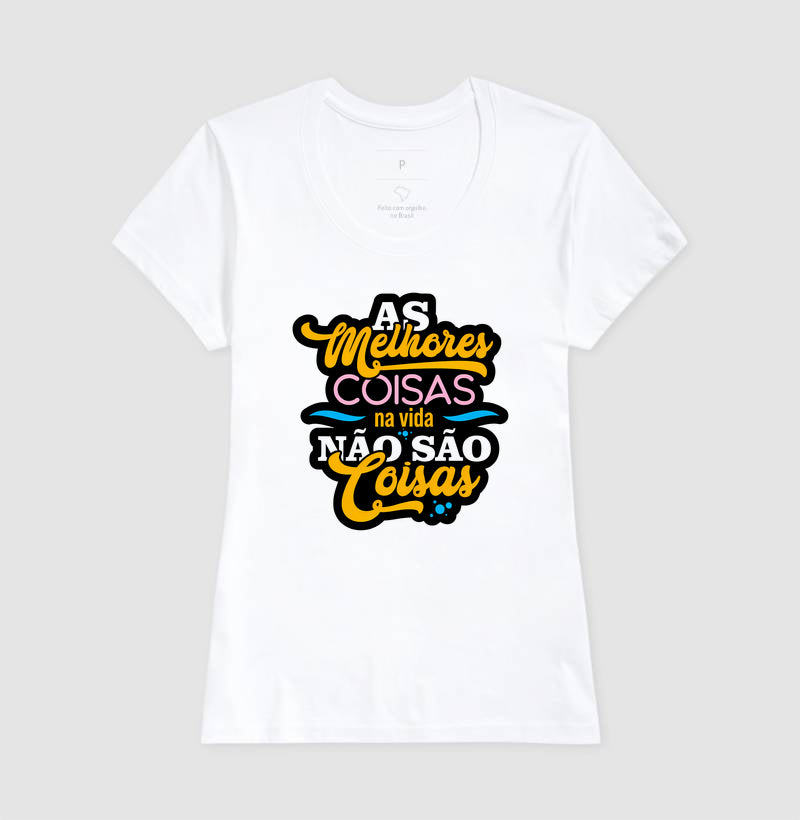 Camiseta Frase Motivacional “As Melhores Coisas da Vida Não São Coisas” – Estilo Lettering Moderno