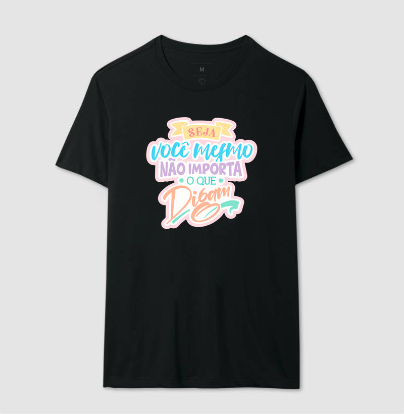 Camiseta Frase Motivacional Seja Você Mesmo Não Importa o Que Digam Moderno