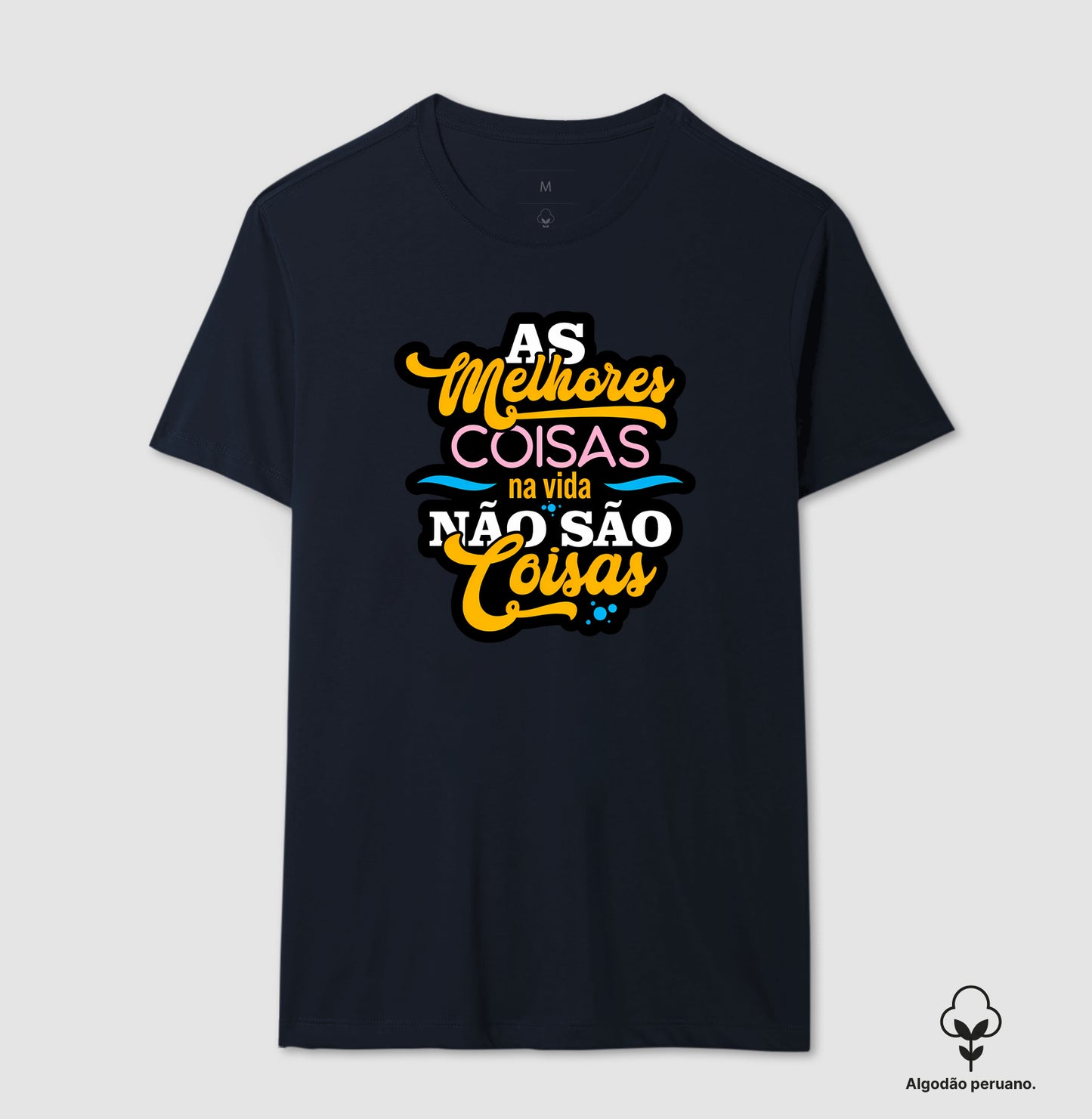Camiseta Algodão Peruano Frase Motivacional “As Melhores Coisas da Vida Não São Coisas” – Estilo Lettering Moderno
