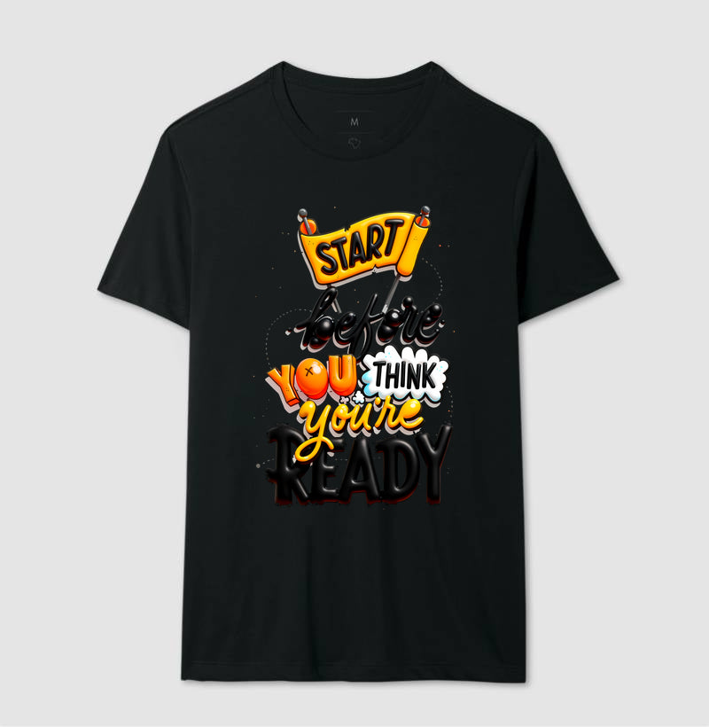 Camiseta Start Before You Think You’re Ready Estampa Motivacional Moderna