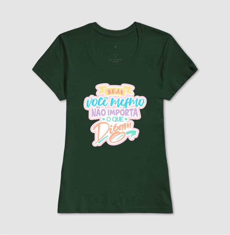 Camiseta Frase Motivacional Seja Você Mesmo Não Importa o Que Digam Moderno