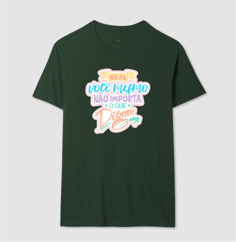 Camiseta Frase Motivacional Seja Você Mesmo Não Importa o Que Digam Moderno