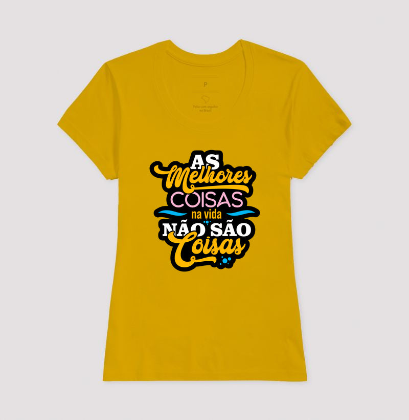 Camiseta Frase Motivacional “As Melhores Coisas da Vida Não São Coisas” – Estilo Lettering Moderno