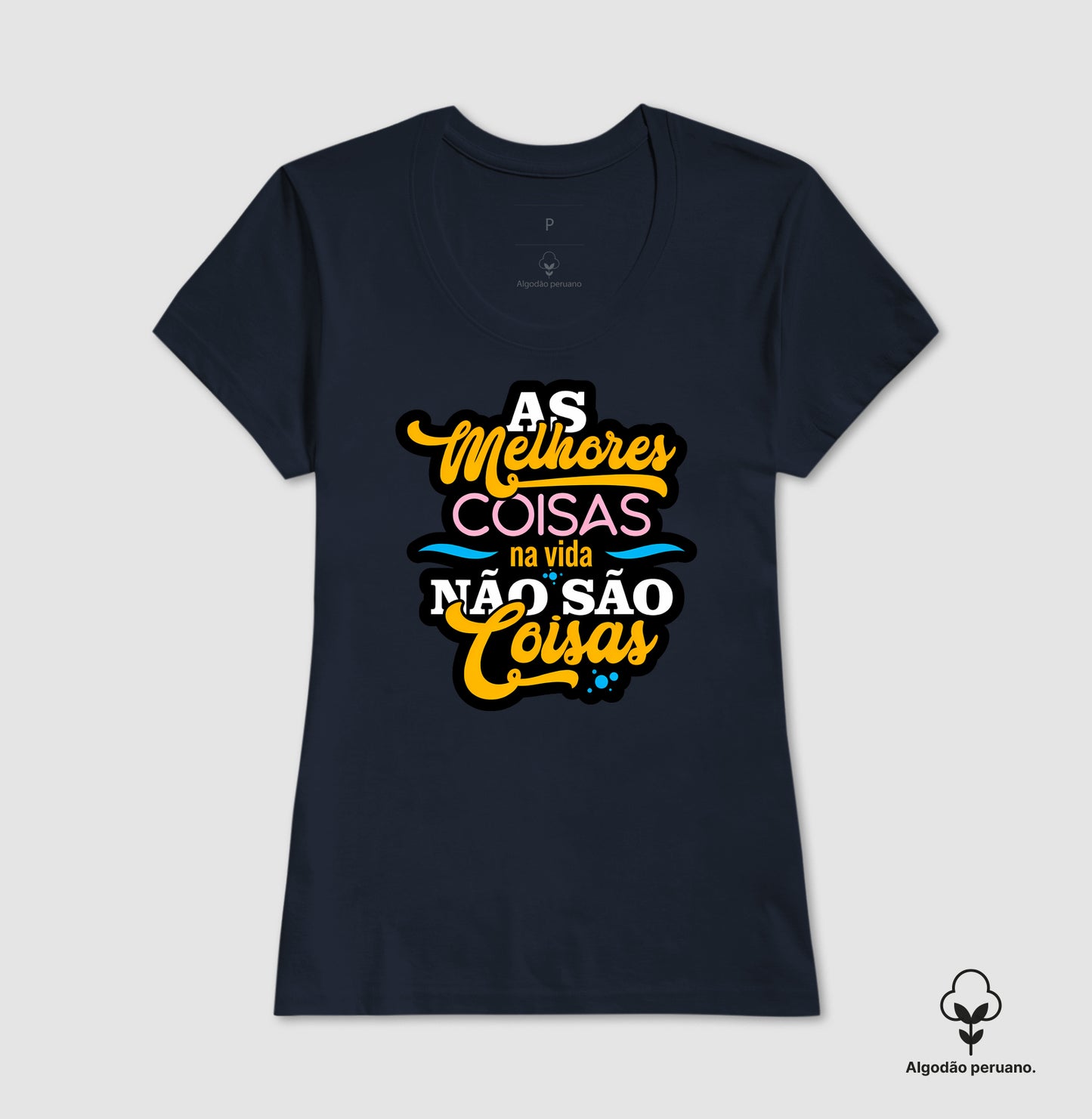 Camiseta Algodão Peruano Frase Motivacional “As Melhores Coisas da Vida Não São Coisas” – Estilo Lettering Moderno